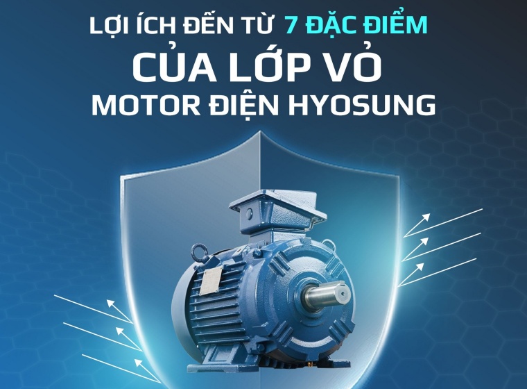 7 LỢI ÍCH CỦA LỚP VỎ MOTOR ĐIỆN HYOSUNG - HÀN QUỐC