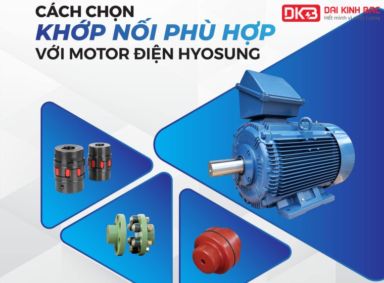 CÁCH CHỌN KHỚP NỐI NHANH PHÙ HỢP VỚI MOTOR ĐIỆN HYOSUNG