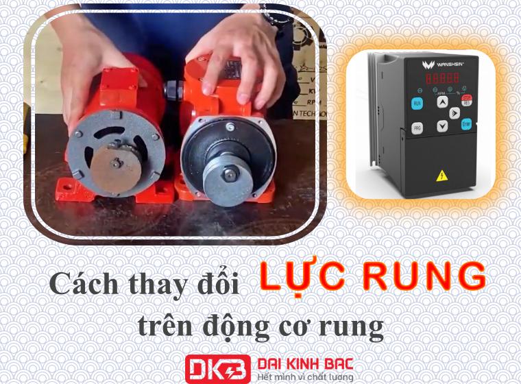 CÁCH THAY ĐỔI LỰC RUNG TRÊN ĐỘNG CƠ RUNG