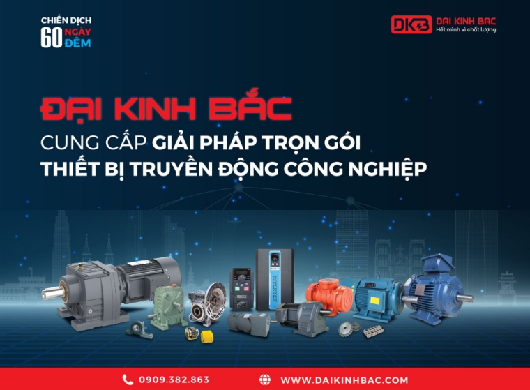 ĐẠI KINH BẮC - CUNG CẤP GIẢI PHÁP TRỌN GÓI THIẾT BỊ TRUYỀN ĐỘNG CÔNG NGHIỆP