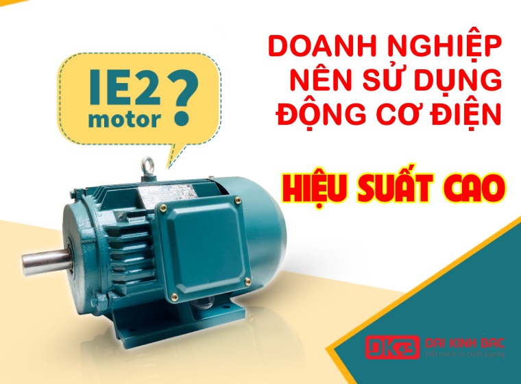 DOANH NGHIỆP ĐANG CHUYỂN ĐỔI DẦN QUA SỬ DỤNG MOTOR ĐIỆN HIỆU SUẤT CAO