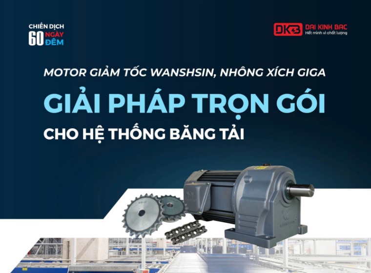 GIẢI PHÁP TRỌN GÓI CHO HỆ THỐNG BĂNG TẢI TỰ ĐỘNG: MOTOR GIẢM TỐC WANSHSIN, NHÔNG XÍCH GIGA