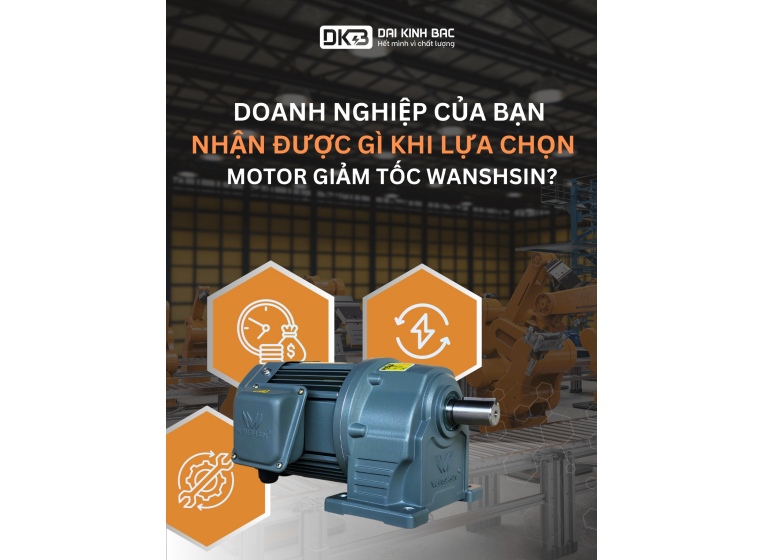 LỢI ÍCH CỦA DOANH NGHIỆP KHI LỰA CHỌN MOTOR GIẢM TỐC WANSHSIN