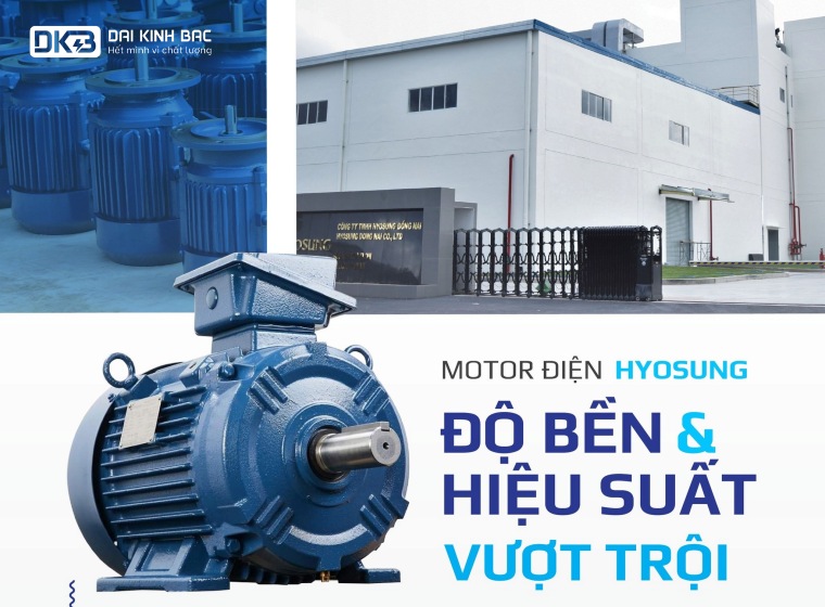 MOTOR ĐIỆN HYOSUNG - MOTOR ĐIỆN CÓ ĐỘ BỀN VÀ HIỆU SUẤT VƯỢT TRỘI