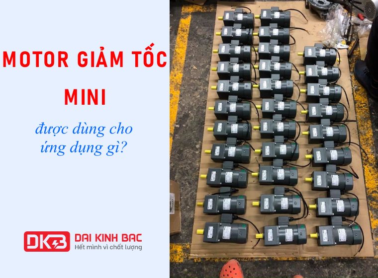 MOTOR GIẢM TỐC MINI ĐƯỢC DÙNG CHO ỨNG DỤNG GÌ?