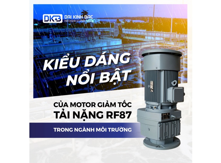 KIỂU DÁNG NỔI BẬT CỦA MOTOR GIẢM TỐC TẢI NẶNG RF87 TRONG NGÀNH MÔI TRƯỜNG