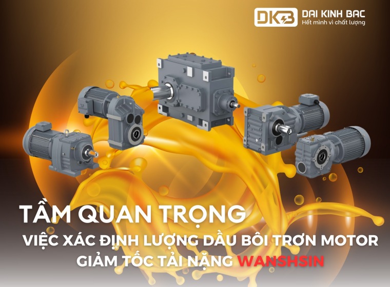 TẦM QUAN TRỌNG CỦA VIỆC XÁC ĐỊNH LƯỢNG DẦU BÔI TRƠN MOTOR GIẢM TỐC TẢI NẶNG WANSHSIN