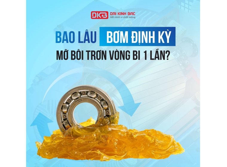 THAY ĐỊNH KỲ MỠ BÔI TRƠN VÒNG BI BAO LÂU MỘT LẦN?