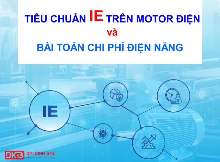 TIÊU CHUẨN IE TRÊN MOTOR ĐIỆN VÀ BÀI TOÁN CHI PHÍ ĐIỆN NĂNG