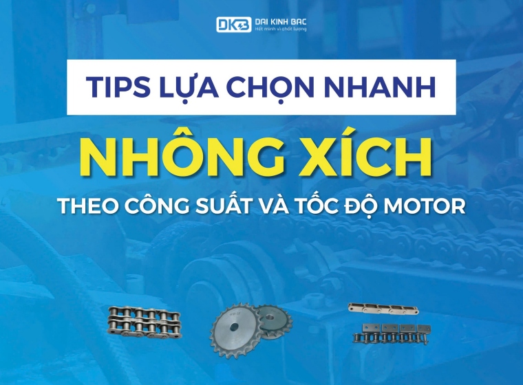 TIPS LỰA CHỌN NHANH NHÔNG XÍCH THEO CÔNG SUẤT VÀ TỐC ĐỘ CỦA MOTOR