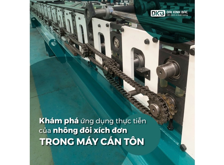 ỨNG DỤNG MÁY CÁN TÔN CỦA NHÔNG ĐÔI XÍCH ĐƠN