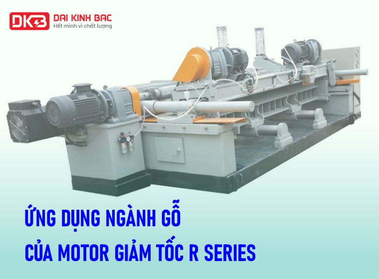 ỨNG DỤNG NGÀNH GỖ CỦA MOTOR GIẢM TỐC R SERIES