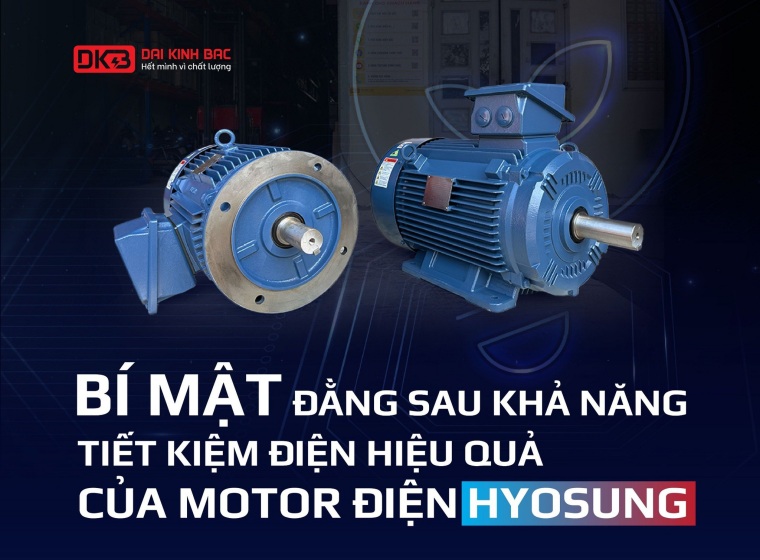 VÌ SAO MOTOR ĐIỆN HYOSUNG CÓ KHẢ NĂNG TIẾT KIỆM ĐIỆN HIỆU QUẢ?